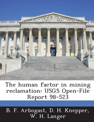 The human factor in mining reclamation: USGS Open-File Report 98-523 by Arbogast, B. F.