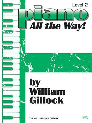 Piano All the Way!, Level 2 by Gillock, William