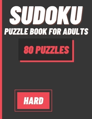 Sudoku Puzzle Book For Adults: 80 Hard Sudoku Puzzles with Solutions - Paperback by Hill, Delores Elaine