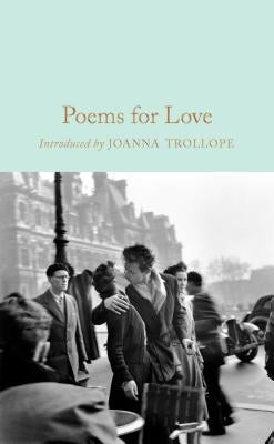 Poems for Love: A New Anthology by Trollope, Joanna