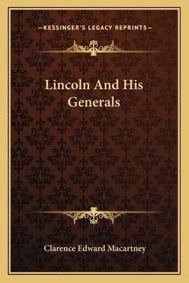 Lincoln and His Generals by Macartney, Clarence Edward