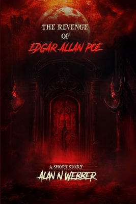The Revenge Of Edgar Allan Poe by Webber, Alan N.