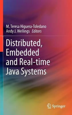 Distributed, Embedded and Real-Time Java Systems by Higuera-Toledano, M. Teresa