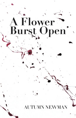 A Flower Burst Open by Newman, Autumn