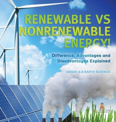 Renewable vs Nonrenewable Energy! Difference, Advantages and Disadvantages Explained Grade 6-8 Earth Science by Baby Professor