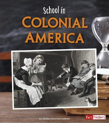 School in Colonial America by Swanson Sateren, Shelley