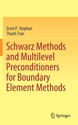 Schwarz Methods and Multilevel Preconditioners for Boundary Element Methods by Stephan, Ernst P.