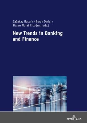 New Trends in Banking and Finance by Başarir, Çağatay