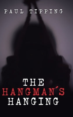 The Hangman's Hanging by Tipping, Paul