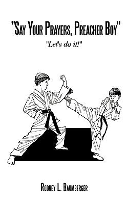 "Say Your Prayers, Preacher Boy": "Let's do it!" by Baumberger, Rodney L.