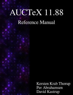 AUCTeX 11.88 Reference Manual: A sophisticated TeX environment for Emacs by Abrahamsen, Per