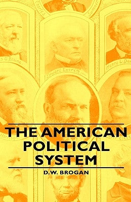 The American Political System by Brogan, D. W.