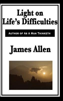 Light on Life's Difficulties by Allen, James