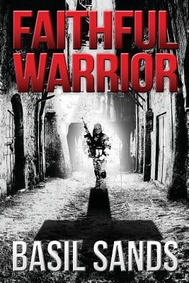 Faithful Warrior by Sands, Basil