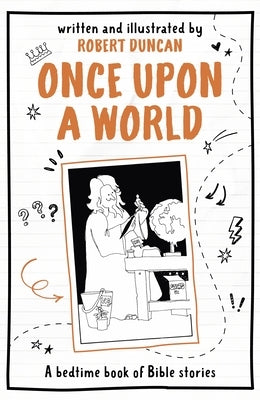 Once Upon a World: A Bedtime Book of Bible Stories by Duncan, Robert