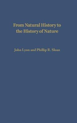 From Natural History to the History of Nature: Readings from Buffon and His Critics by Lyon, John
