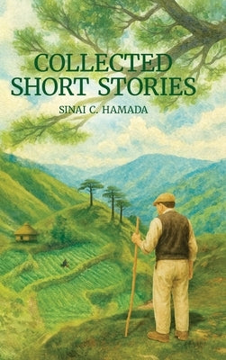 Collected Short Stories: 2nd Edition by Hamada, Sinai C.