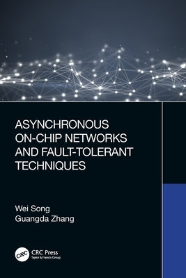 Asynchronous On-Chip Networks and Fault-Tolerant Techniques by Song, Wei