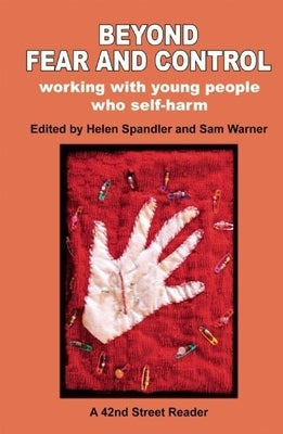 Beyond Fear and Control: Working with Young People Who Self-Harm by Spandler, Helen