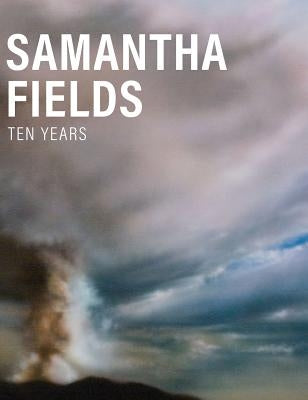 Samantha Fields: Ten Years by Fields, Samantha