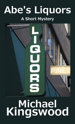 Abe's Liquors by Kingswood, Michael