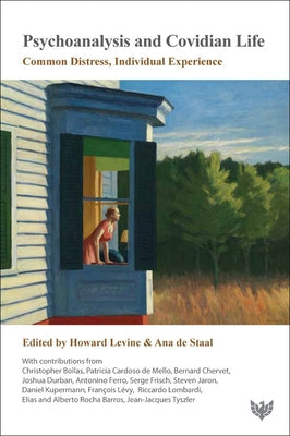Psychoanalysis and Covidian Life: Common Distress, Individual Experience by Levine, Howard B.