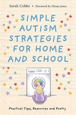 Simple Autism Strategies for Home and School: Practical Tips, Resources and Poetry by Cobbe, Sarah