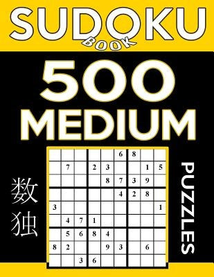 Sudoku Book 500 Medium Puzzles: Sudoku Puzzle Book With Only One Level of Difficulty by Book, Sudoku
