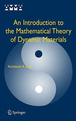An Introduction to the Mathematical Theory of Dynamic Materials by Lurie, K. A.