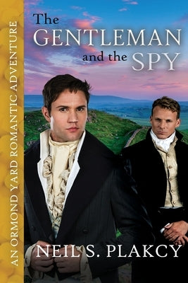 The Gentleman and the Spy by Plakcy, Neil S.