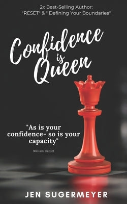 Confidence is Queen: Confidence is an Inside Job by Sugermeyer, Jen