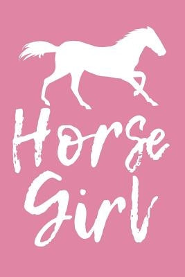Horse Girl: - A Diary for Girls Who Love Horses - Dear Diary - 6x9 Inches - 120 Pages by Erichsen, Magdalen