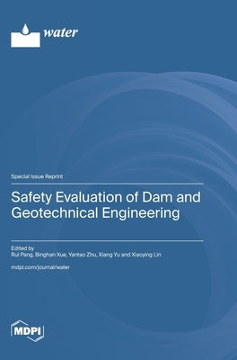 Safety Evaluation of Dam and Geotechnical Engineering by Pang, Rui