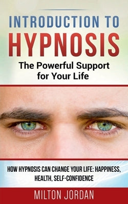 Introduction to Hypnosis - The Powerful Support for Your Life by Jordan, Milton