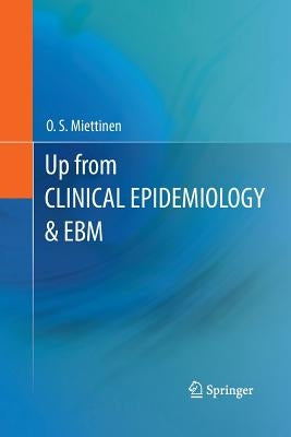 Up from Clinical Epidemiology & Ebm by Miettinen, O. S.