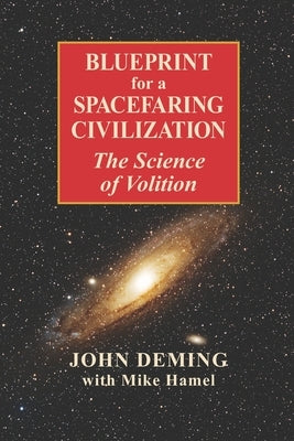 Blueprint for a Spacefaring Civilization: The Science of Volition by Hamel, Mike