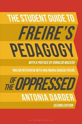 The Student Guide to Freire's 'Pedagogy of the Oppressed' by Darder, Antonia