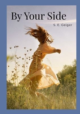 By Your Side by Geiger, S. E.