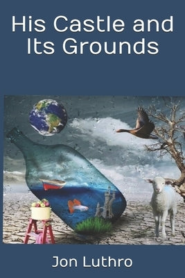 His Castle and Its Grounds by Luthro, Jon