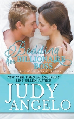 Bedding Her Billionaire Boss by Angelo, Judy