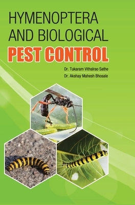 Hymenoptera and Biological Pest Control by Sathe, T. V.