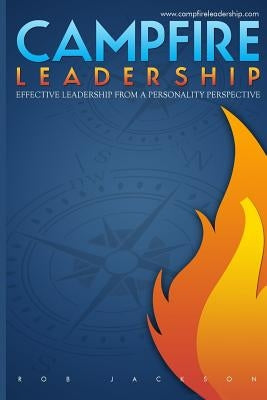 Campfire Leadership by Jackson, Rob, Sr.
