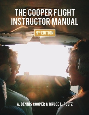 The Cooper Flight Instructor Manual by Cooper, A. Dennis