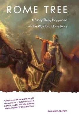 Rome Tree: A Funny Thing Happened on the Way to a Horse Race by Leachim, Ecallaw