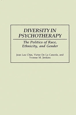 Diversity in Psychotherapy: The Politics of Race, Ethnicity, and Gender by Chin, Jean Lau
