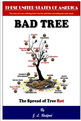 BAD TREE - The Spread of Tree Rot by Radford, Jameel L.