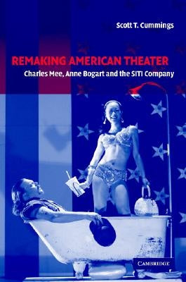 Remaking American Theater by Cummings, Scott T.