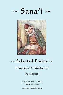 Sana'i: Selected Poems by Smith, Paul