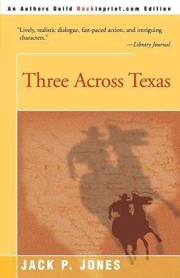 Three Across Texas by Jones, Jack Payne