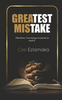 Greatest Mistake by Eziamaka, Cee